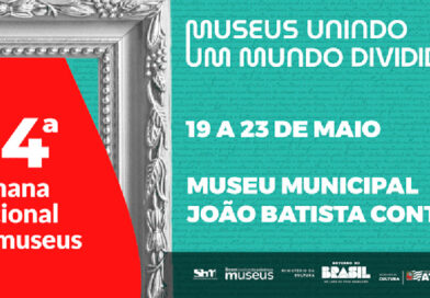 Museu Municipal João Batista Conti apresenta programação cultural da 24ª Semana Nacional dos Museus